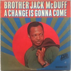 A Change Is Gonna Come mp3 Album by "Brother" Jack McDuff