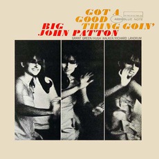Got A Good Thing Goin' mp3 Album by Big John Patton