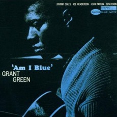 Am I Blue? (Remastered) mp3 Album by Grant Green