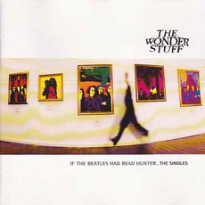 If The Beatles Had Read Hunter... The Singles mp3 Artist Compilation by The Wonder Stuff