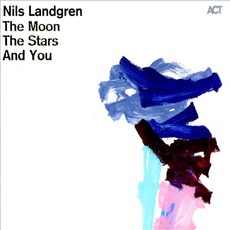 The Moon, The Stars And You mp3 Album by Nils Landgren