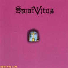 Born Too Late (Re-Issue) mp3 Album by Saint Vitus