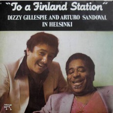 To A Finland Station mp3 Album by Arturo Sandoval & Dizzy Gillespie
