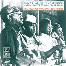 The Trumpet Kings Meet Joe Turner mp3 Album by Dizzy Gillespie & Roy Eldridge & Harry Sweets Edison & Clark Terry