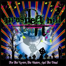For The Lovers, The Haters, And The Dead mp3 Album by Prospect Hill