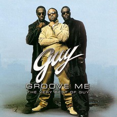 Groove Me: The Very Best Of Guy mp3 Artist Compilation by Guy