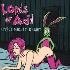 Little Mighty Rabbit mp3 Album by Lords Of Acid