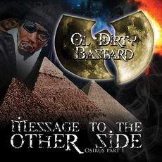 Message To The Other Side: Osirus, Part 1 mp3 Artist Compilation by Ol' Dirty Bastard