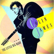 Colin James And The Little Big Band mp3 Album by Colin James