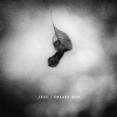 Opiate Sun mp3 Album by Jesu