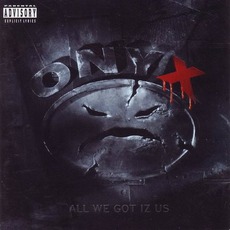 All We Got Iz Us mp3 Album by Onyx
