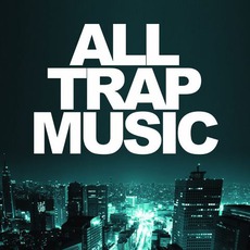 All Trap Music mp3 Compilation by Various Artists