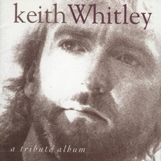 Keith Whitley: A Tribute Album mp3 Compilation by Various Artists