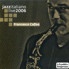 Jazz Italiano Live 2006, Volume 7: Francesco Cafiso mp3 Live by Francesco Cafiso