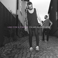 You Are An Empty Artist mp3 Album by I Used To Be A Sparrow