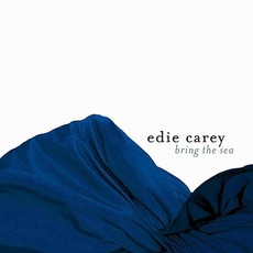 Bring The Sea mp3 Album by Edie Carey