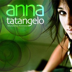 Ragazza Di Periferia (Re-Issue) mp3 Album by Anna Tatangelo