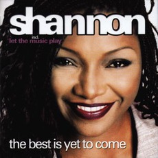 The Best Is Yet To Come mp3 Artist Compilation by Shannon