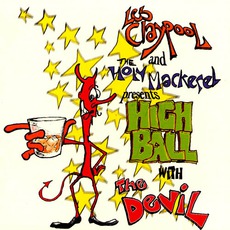 Highball With The Devil mp3 Album by Les Claypool And The Holy Mackerel
