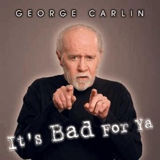 It's Bad For Ya mp3 Live by George Carlin