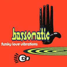 Funky Love VIbrations mp3 Single by Bass-O-Matic
