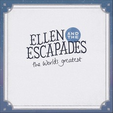 The World's Greatest mp3 Single by Ellen And The Escapades