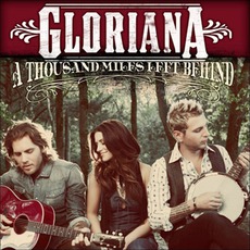 A Thousand Miles Left Behind mp3 Album by Gloriana