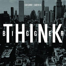 Think Bigger mp3 Album by Cosmo Jarvis