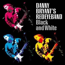 Black And White mp3 Album by Danny Bryant's RedEyeBand