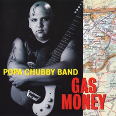 Gas Money mp3 Album by Popa Chubby Band