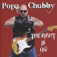 The Fight Is On mp3 Album by Popa Chubby