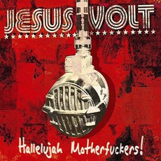 Hallelujah Motherfuckers! mp3 Album by Jesus Volt