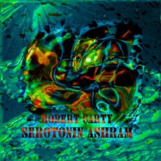 Serotonin Ashram mp3 Album by Robert Carty