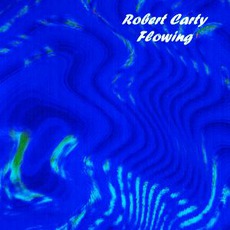 Flowing mp3 Album by Robert Carty