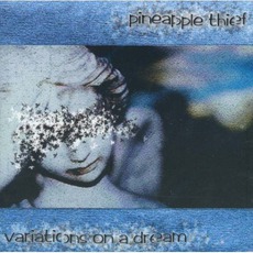 Variations On A Dream mp3 Album by The Pineapple Thief