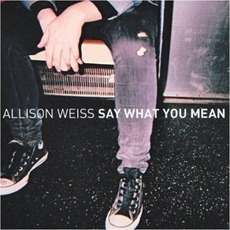 Say What You Mean mp3 Album by Allison Weiss