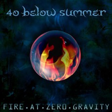 Fire At Zero Gravity mp3 Album by 40 Below Summer