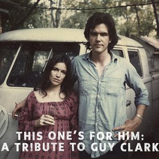 This One's For Him: A Tribute To Guy Clark mp3 Compilation by Various Artists