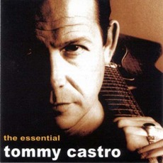 The Essential Tommy Castro mp3 Artist Compilation by Tommy Castro