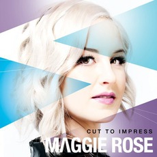 Cut To Impress mp3 Album by Maggie Rose