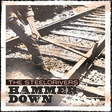 Hammer Down mp3 Album by The SteelDrivers