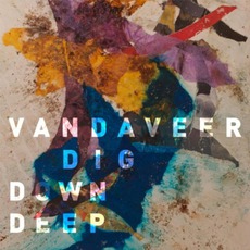 Dig Down Deep mp3 Album by Vandaveer