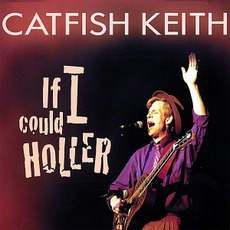 If I Could Holler mp3 Album by Catfish Keith