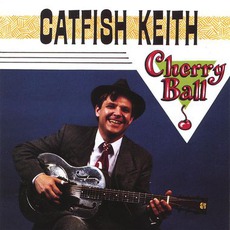 Cherry Ball mp3 Album by Catfish Keith