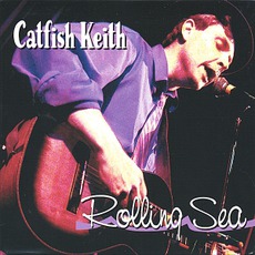 Rolling Sea mp3 Album by Catfish Keith