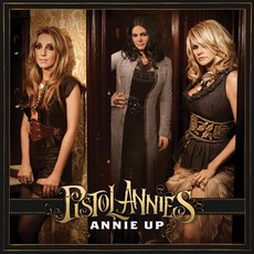 Annie Up mp3 Album by Pistol Annies