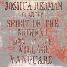 Spirit Of The Moment: Live At The VIllage Vanguard mp3 Live by Joshua Redman Quartet
