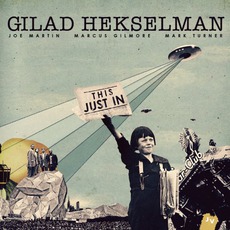 This Just In mp3 Album by Gilad Hekselman