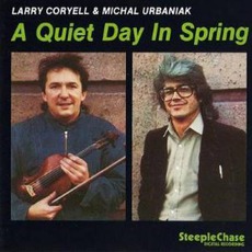 A Quiet Day In Spring mp3 Album by Larry Coryell & Michal Urbaniak