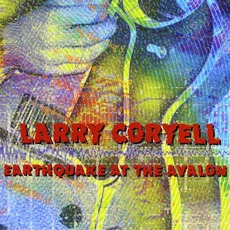 Earthquake At The Avalon mp3 Album by Larry Coryell